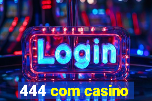 444 com casino